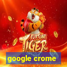 google crome